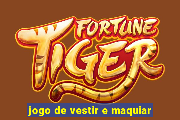 jogo de vestir e maquiar